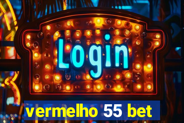 vermelho 55 bet